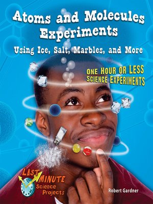 cover image of Atoms and Molecules Experiments Using Ice, Salt, Marbles, and More